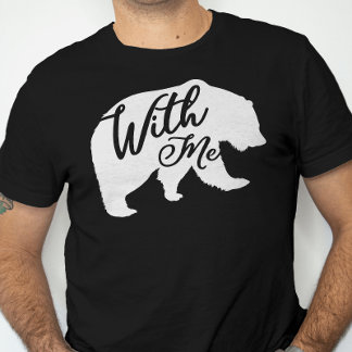 Camiseta Bear comigo Bare Pun Engraçado Piada