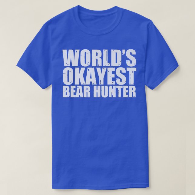 Camiseta Bear Hunter World's Okayest Funny Premium  (Frente do Design)
