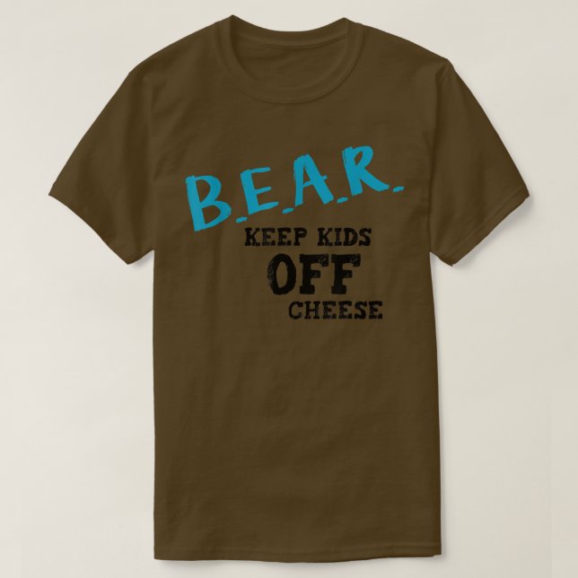 Camiseta Bear Keep Kids Off Cheese  (Frente do Design)