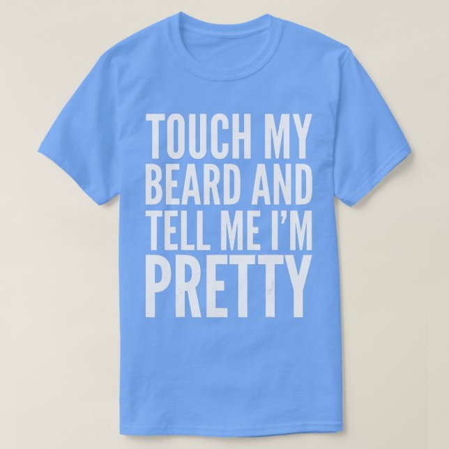 Camiseta Beard Engraçado Presente Apanhe A Minha Barba E Me (Frente do Design)