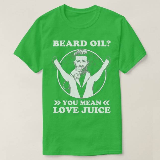 Camiseta Beard Oil Você Quer Dizer Amor Juice (Frente do Design)