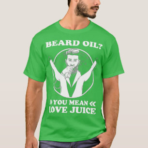 Camiseta Beard Oil Você Quer Dizer Amor Juice