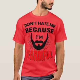 Camiseta Beard Sayings Não Me Odeia Porque Sou Bonita 1