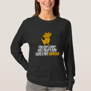 Camiseta Bearded Dragon You Got A Dog Well That's Cute