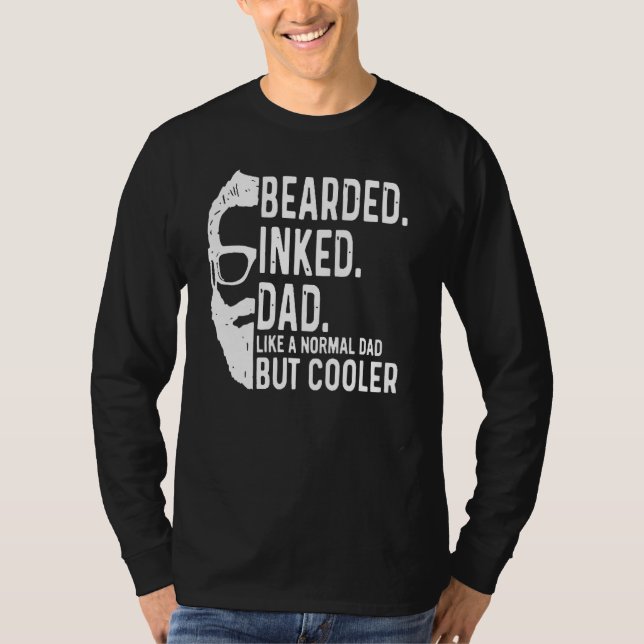 Camiseta Bearded Inked Dad Like a Normal Dad But Cooler Fat (Frente)