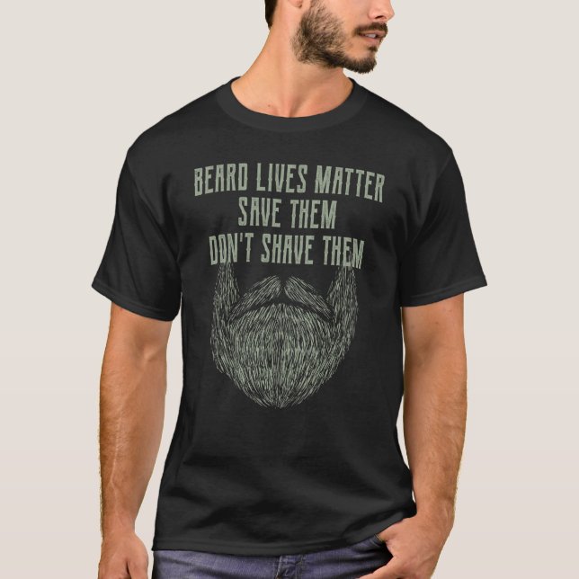 Camiseta Beards Matter Save Them Dont Shave Them Motivation (Frente)