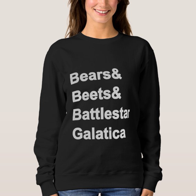 Camiseta Bears Beets Battlestar Galatica Sweatshirt (Frente)