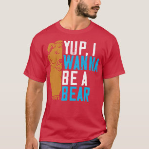 Camiseta Bears Yup Eu Quero Ser Um Urso