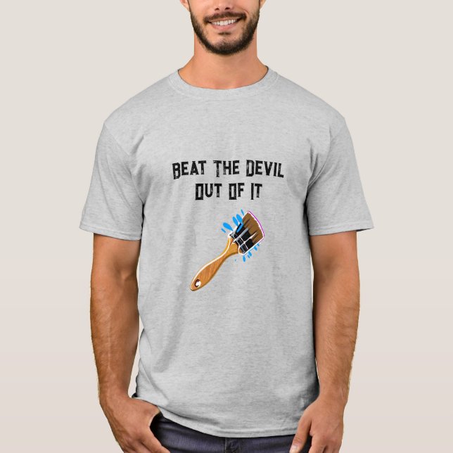 Camiseta Beat The Devil Out Of It (Frente)