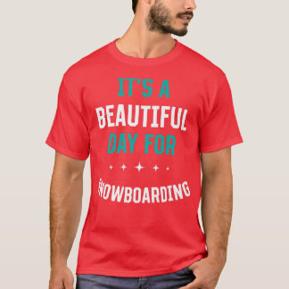 Camiseta Beautiful Day for Snowboarding Funny Sports Humor 