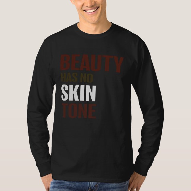 Camiseta Beauty Has No Skin Tone Melanin Unisex (Frente)