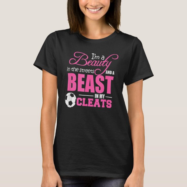Camiseta Beauty in the streets Beast in my Cleats Soccer (Frente)