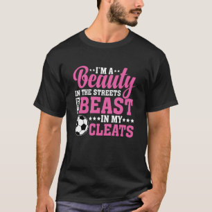 Camiseta Beauty in the Streets Beast in My Cleats Soccer Gi