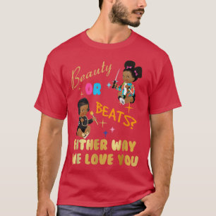 Camiseta Beauty or Beats Either Way We Love You Gender Reve