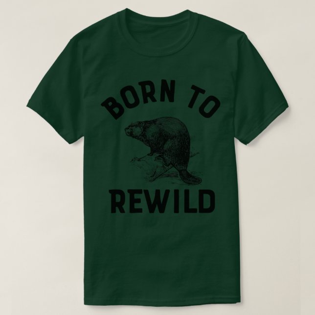 Camiseta Beaver Rewilding Nascer para Rewilding (Frente do Design)