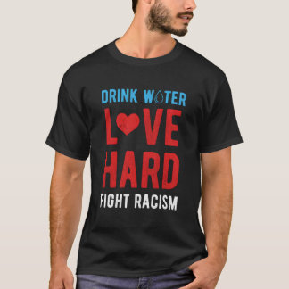 Camiseta Beba Água Ame Duro Lute Contra o Racismo