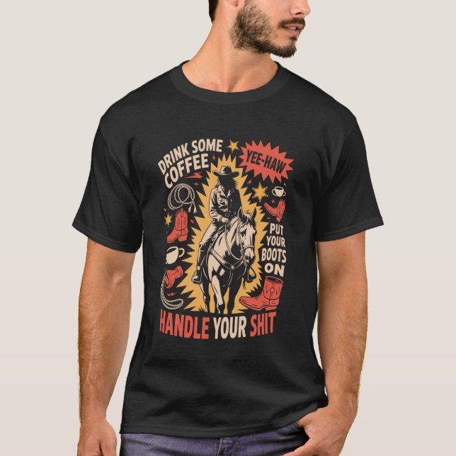 Camiseta Beba Algum Café Coloque As Suas Botas Lide Com Iss (Frente)