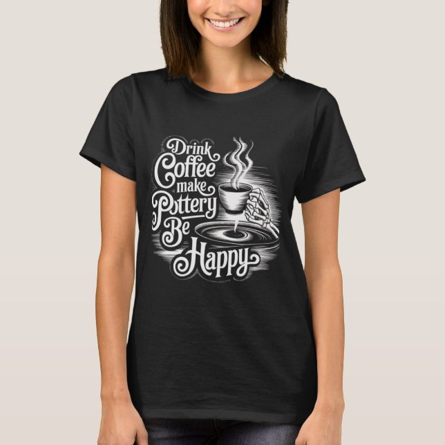 Camiseta beba café faça cerâmica seja feliz (Frente)