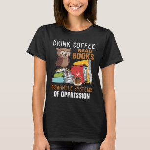 Camiseta Beba Café Leia Livros Desmonte Sistemas De Oppre