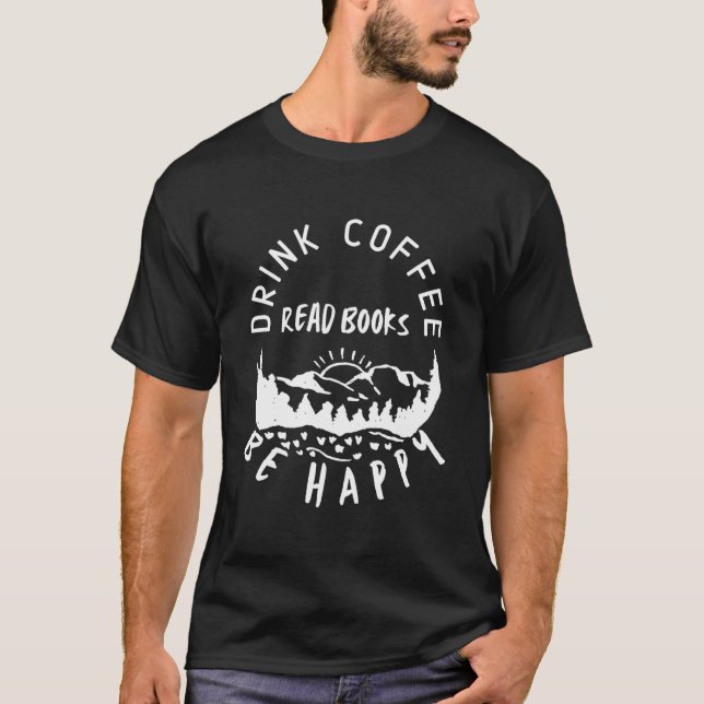 Camiseta Beba Café Leia Livros Seja Feliz Positividade Para (Frente)