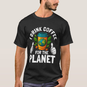 Camiseta Beba café pelo dia do planeta terra cafeína