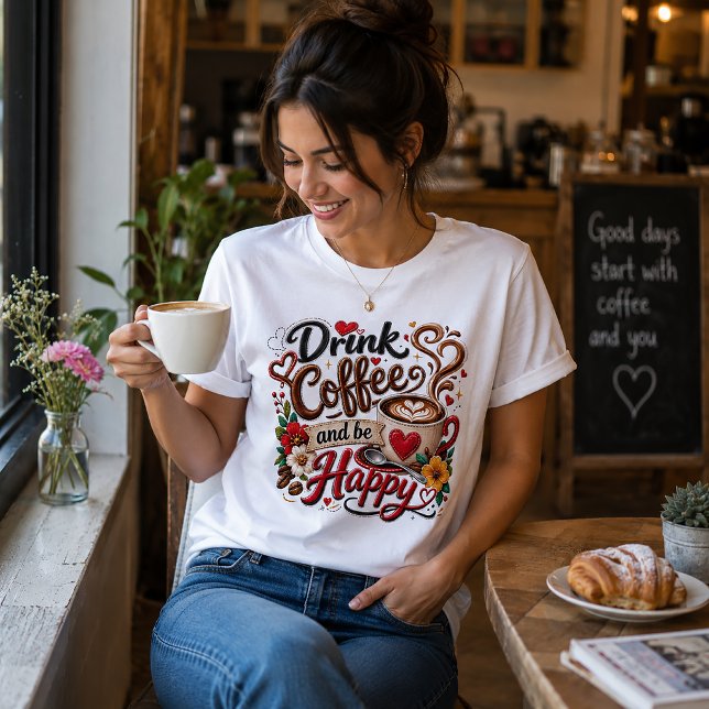 Camiseta Beba Café & Seja Feliz (Criador carregado)