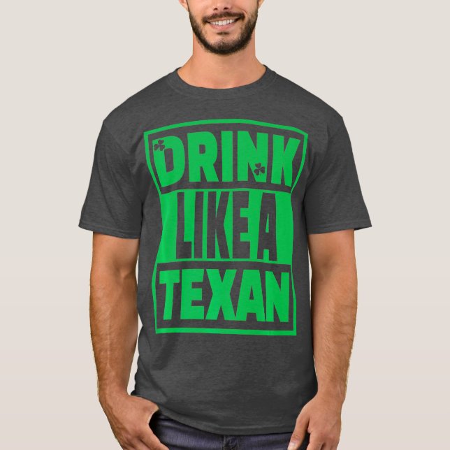 Camiseta Beba Como Uma Rua Texana No Texas Dia De Patrick (Frente)