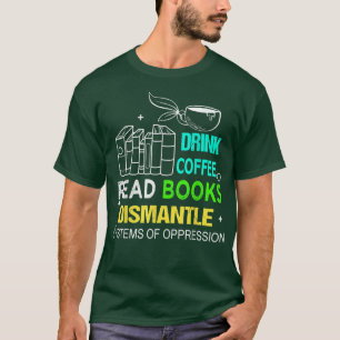 Camiseta Beba O Café Ler Livros Desmantelar Sistemas Da Opp