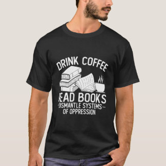 Camiseta Beba O Café Ler Livros Desmantelar Sistemas Da Opp