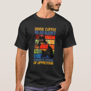 Camiseta Beba O Café Ler Livros Desmantelar Sistemas Da Opp