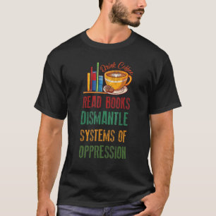 Camiseta Beba O Café Ler Livros Desmantelar Sistemas Da Opp