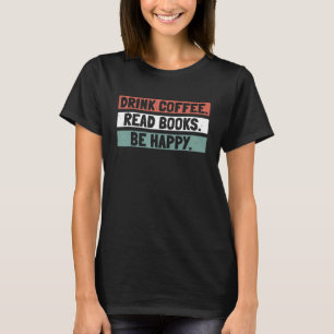 Camiseta Beba O Café Ler Livros Seja Feliz