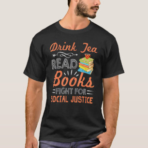 Camiseta Beba O Chá Ler Livros Luta Pela Justiça Social