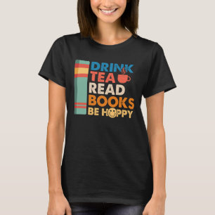 Camiseta Beba os livros de leitura de chá e fique feliz