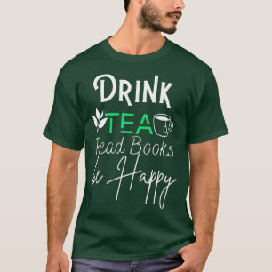 Camiseta Beba os livros de leitura de chá e fique feliz Ess