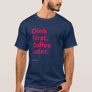 Camiseta Beba Primeiro. Café Depois - Pickleball Café