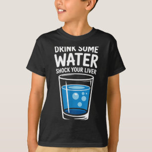 Camiseta Beba Um Pouco De Água Choque No Fígado Piada Sarcá