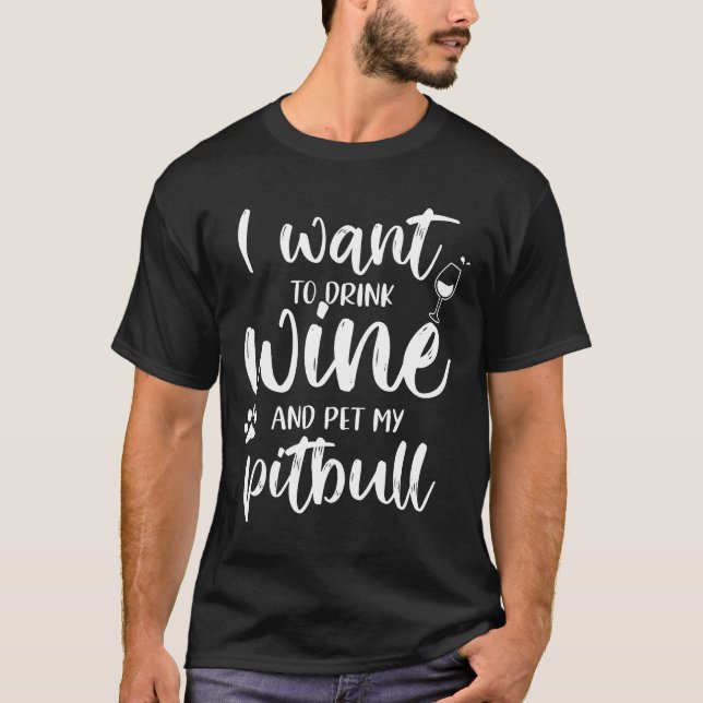 Camiseta Beba Vinho E Acaricie Meu Pitbull Presente Engraça (Frente)