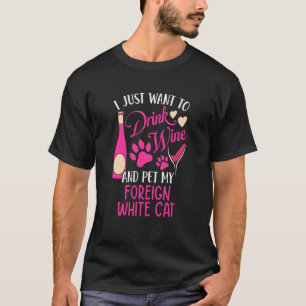 Camiseta Beba Vinho e Acaricie Minha Gata Branca Estrangeir