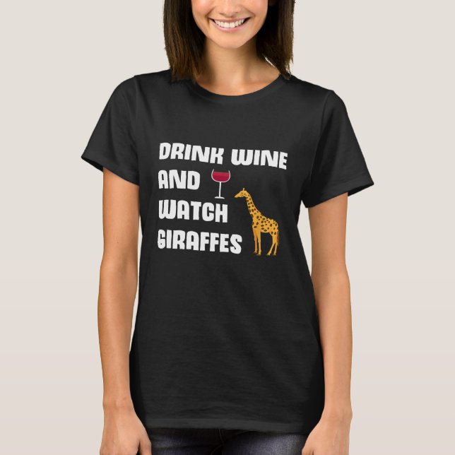 Camiseta Beba Vinho E Assista Girafas (Frente)