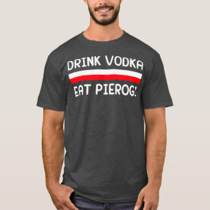 Camiseta Beba Vodka Eat Pierogi Polônia Flag Presente Polon