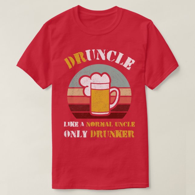 Camiseta Bêbado Como Um Tio Normal Só Bêbado, Um Dru Engraç (Frente do Design)