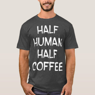 Camiseta bebedeira de café Barista Espresso Half Humano