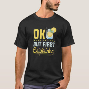 Camiseta Bebendo De Álcool Coquetel Ok Mas Primeira Caipiri