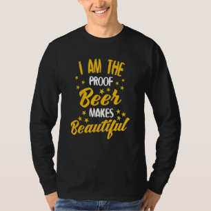 Camiseta Bebendo De Cerveja - Eu Sou A Cerveja Da Prova Que