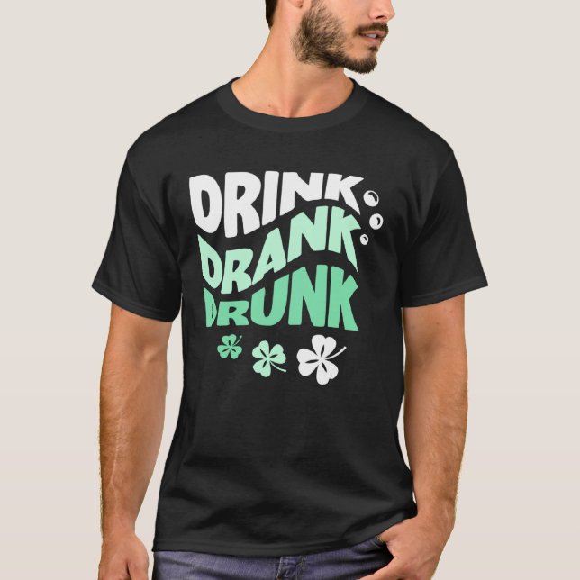 Camiseta Beber Bebida Bebado St Patricks Paddys Day Beber (Frente)