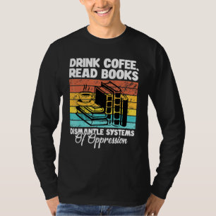 Camiseta Beber Café Ler Livros Desmontar Sistemas De Oppre