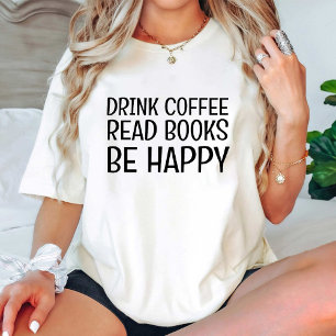 Camiseta Beber Café Ler Livros Seja Feliz/Engraçado Livro