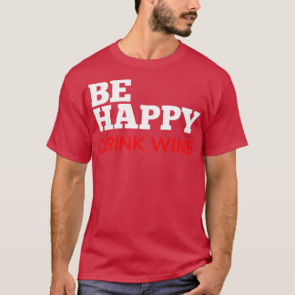 Camiseta Beber Feliz Vinho Engraçado Vinho Por Cima Quote B