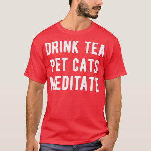 Camiseta Beber Gatos De Pet De Chá Meditar I
